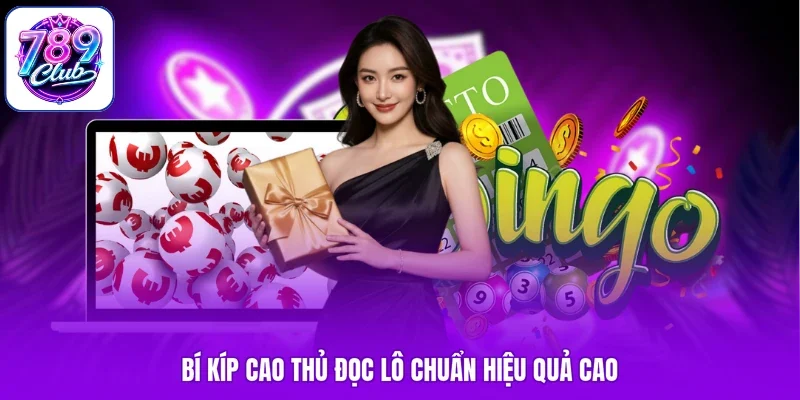 Bí kíp cao thủ đọc lô chuẩn hiệu quả cao