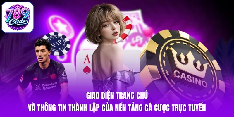 Giao diện trang chủ và thông tin thành lập của nền tảng cá cược trực tuyến