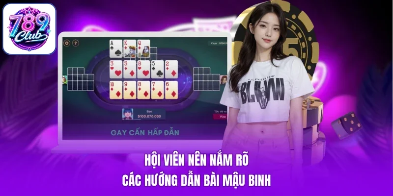 Hội viên nên nắm rõ các hướng dẫn bài Mậu Binh