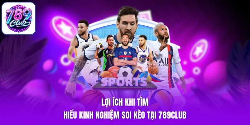 Lợi ích khi tìm hiểu kinh nghiệm soi kèo tại 789Club