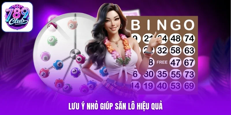 Lưu ý nhỏ giúp săn lô hiệu quả
