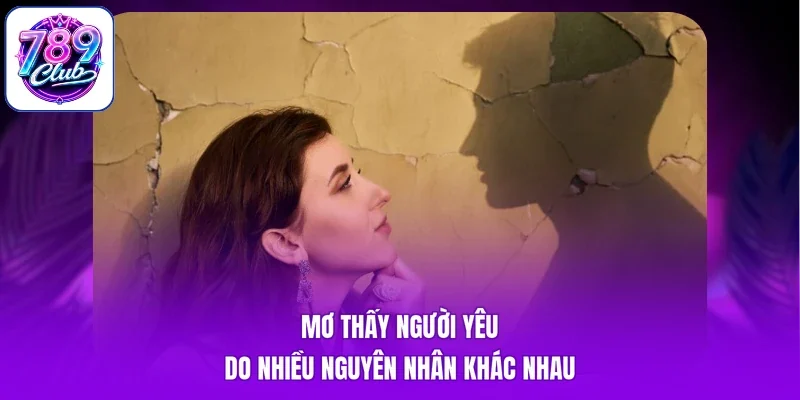 Mơ thấy người yêu do nhiều nguyên nhân khác nhau
