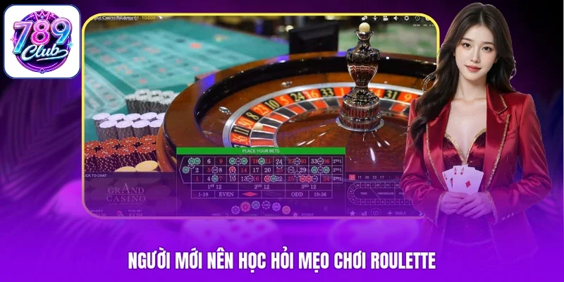 Người mới nên học hỏi mẹo chơi Roulette