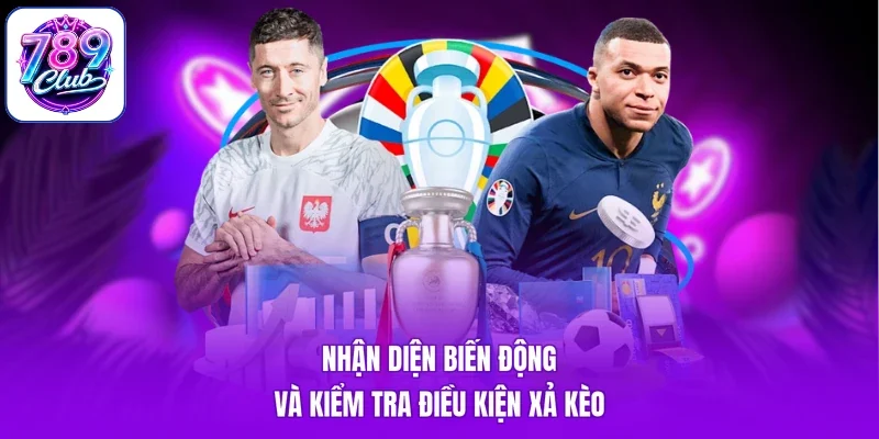 Nhận diện biến động và kiểm tra điều kiện xả kèo