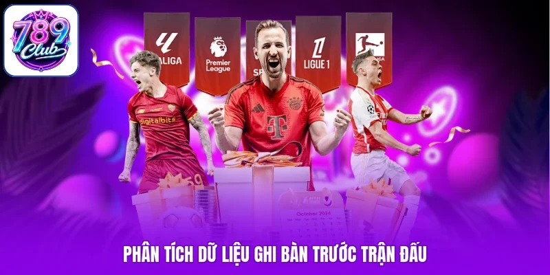 Phân tích dữ liệu ghi bàn trước trận đấu