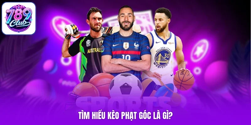 Tìm hiểu kèo phạt góc là gì?