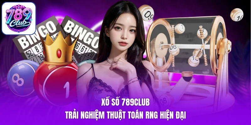 Xổ Số 789Club - Trải Nghiệm Thuật Toán RNG Hiện Đại